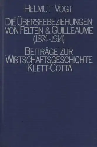 Vogt, Helmut: Die Überseebeziehungen von Felten & Guilleaume (1874-1914): Eine Fallstudie zur Absatzstrategie der deutschen elektrotechnischen Industrie im Kaiserreich. 