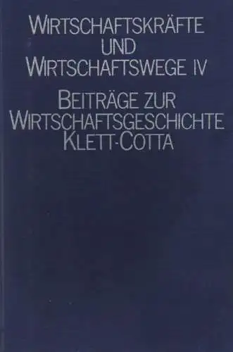 Kellenbenz, Hermann / Schneider, Jürgen: Wirtschaftskräfte und Wirtschaftswege, 4: Übersee und allgemeine Wirtschaftsgeschichte: Festschrift für Hermann Kellenbenz. 