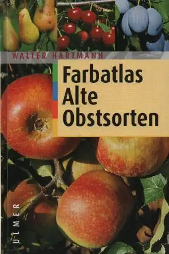 Hartmann, Walter (Hrsg.) / Bosch, Hans-Thomas (Mitw.): Farbatlas alte Obstsorten. 