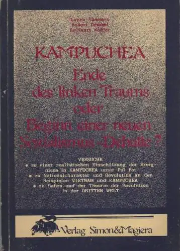 Summers, Laura / Detobel, Robert / Kößler, Reinhart: Kampuchea. Ende des linken Traums oder Beginn einer neuen Sozialismus Debatte? Versuche zu einer realistischen Einschätzung der.. 