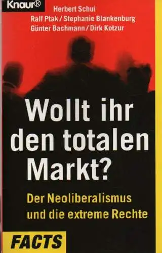 Schui, Herbert (u.a.): Wollt ihr den totalen Markt? Der Neoliberalismus und die extreme Rechte. (Knaur TB. Bd.80083). 
