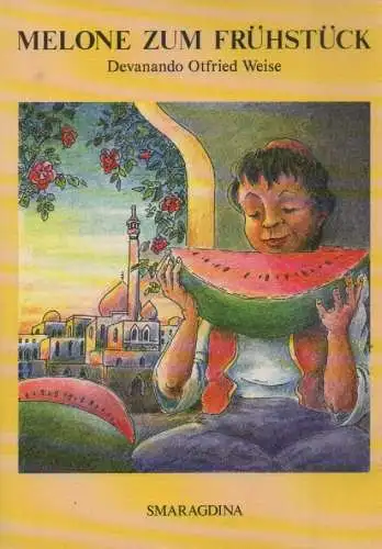 Weise, Otfried: Melone zum Frühstück. Abenteuergeschichten über gesundes, genußreiches Essen. 