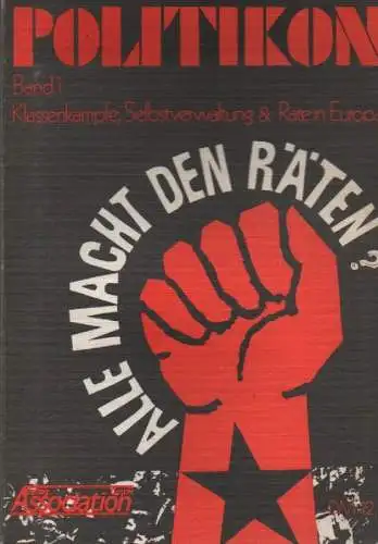 (Div. Autoren): Klassenkämpfe, Selbstverwaltung und Räte in Europa. (Politikon ; 1). 
