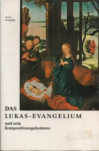 Poeppig, Fred: Das Lukas-Evangelium und sein Kompositionsgeheimnis. Der achtgliedrige Pfad des Buddha und seine Erfüllung in den Rosenkreuzermysterien. 