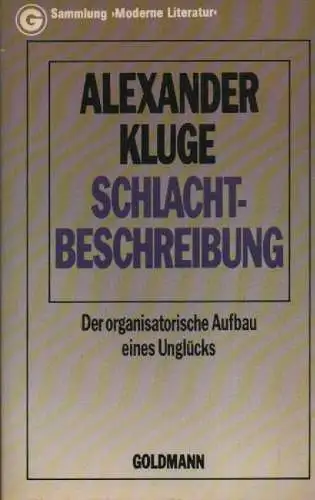 Kluge, Alexander: Schlachtbeschreibung. Der organisatorische Aufbau eines Unglücks. (Goldmann: SAMMLUNG MODERNE LITERATUR ; 7018). 