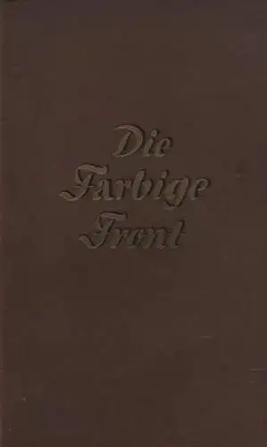 (Ohne Autor): Die farbige Front. Hinter den Kulissen der Weltpolitik. 