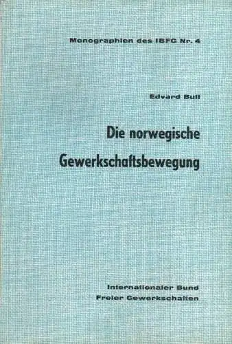 Bull, Edvard: Die norwegische Gewerkschaftsbewegung. (Monographien des Internationalen Bundes Freier Gewerkschaften ; 4). 