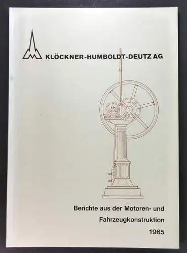Klöckner-Humboldt-Deutz AG (Hg.): Berichte aus der Motoren- und Fahrzeugkonstruktion 1965. 