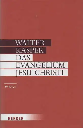 Kasper, Walter: Das Evangelium Jesu Christi. (Gesammelte Schriften, 5). 