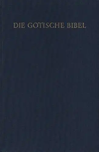 Ulfilas (Mitw.) / Streitberg, Wilhelm (Mitw.): Die gotische Bibel : T. 1/2. (Enth.: T. 1. Der gotische Text und seine griechische Vorlage. Mit Einl., Lesarten.. 