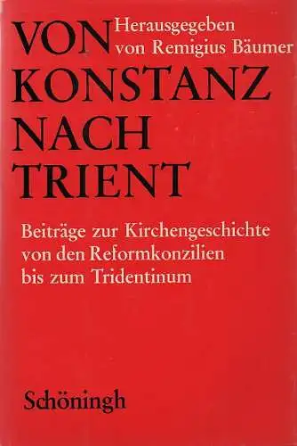 Franzen, August / Bäumer, Remigius: Von Konstanz nach Trient. Beiträge zur Geschichte der Kirche von den Reformkonzilien. 