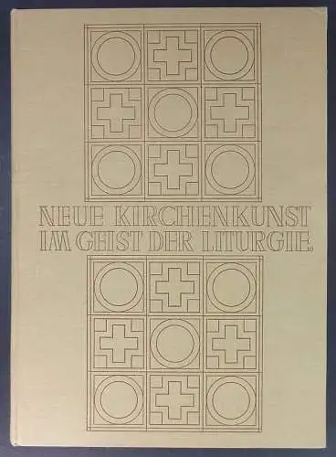 Parsch, Pius / Kramreiter, Robert: Neue Kirchenkunst im Geist der Liturgie. 