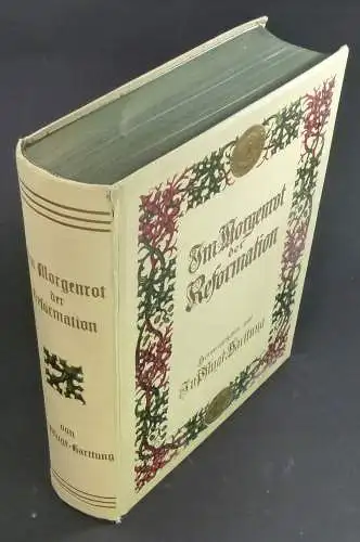 Pflugk-Harttung, Julius von (Hg.): Im Morgenrot der Reformation. In Verbindung mit Joh. Haller, Georg von Below, Walter Friedensburg, Jakob Wille, Walther Köhler und Otto Harnack. 