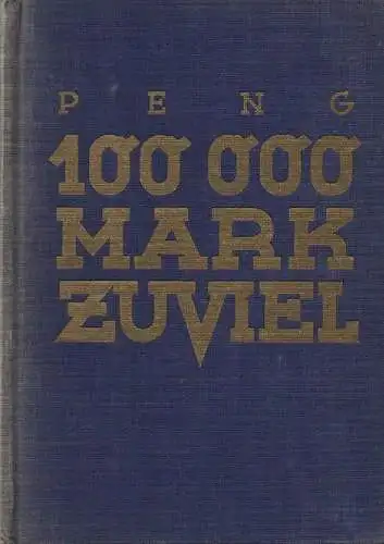 Peng [d.i. Herbert Kranz]: Hunderttausend Mark zuviel. Ein komischer Roman. 