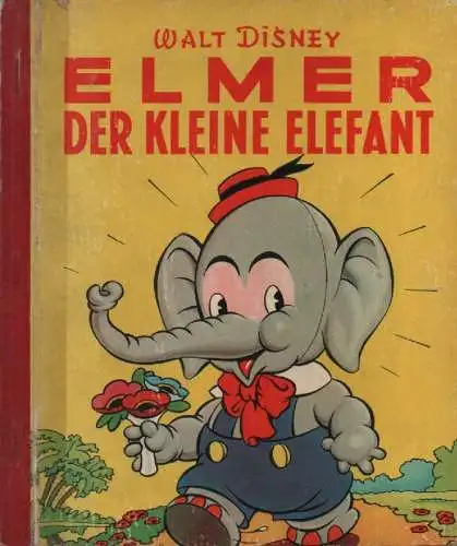 Disney, Walt: Elmer der kleine Elefant. (Walt Disney`s Micky Maus-Bücher 7). 