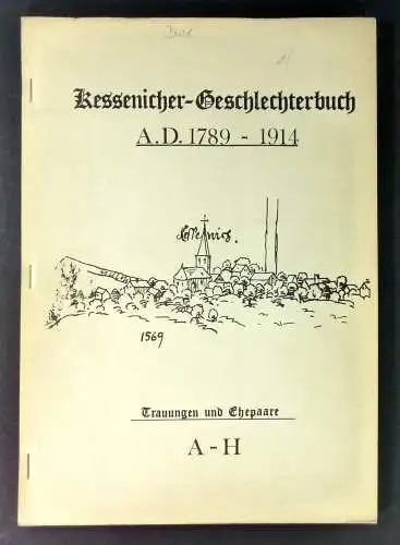 Jülich, Eduard / Arbeitskreis "Alt Kessenich" (Hg.): Kessenicher-Geschlechterbuch. A.D. 1789 - 1914. Trauungen und Ehepaare A-H. 