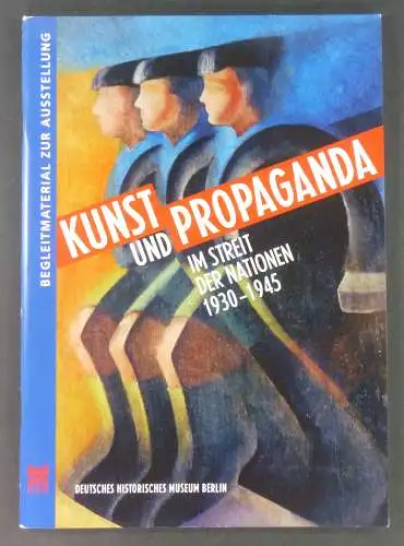 Kretzschmar, Ulrike: Kunst und Propaganda im Streit der Nationen 1930-1945. Begleitmaterial zur Ausstellung. Deutsches Historisches Museum Berlin. 