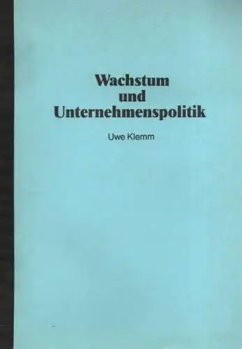 Klemm, Uwe: Wachstum und Unternehmenspolitik. 