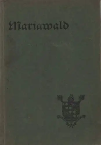 Goerke, Cyrillus / Schopphoven, Michael: Das Zisterzienserkloster Mariawald (nach archivalischen Quellen bearb. von Cyrillus Goerke). 