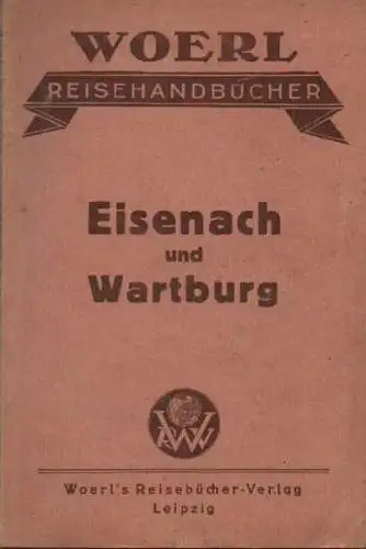 Woerl, Leo (Hrsg.): Illustrierter Führer durch Eisenach mit der Wartburg und Umgebung. Mit einem Stadtplan, einer Umgebungskarte, einem Plane der Wartburg und 13 Abbildungen. (Woerl's Reisehandbücher). 