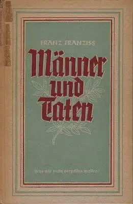 Franziss, Franz: Männer und Taten. Was wir nicht vergessen wollen. 