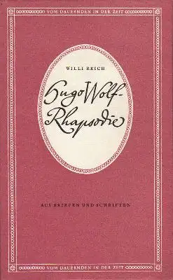Reich, Willi (Hrsg.): Hugo Wolf - Rhapsodie - Aus Briefen und Schriften. 