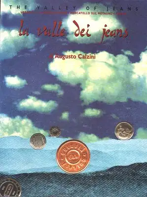 Calzini, Augusto: The Valley of Jeans - La Valle dei Jeans / The Textile industry between Burano and the Metauro - Il Tessile tra il Burano e il Metauro. 