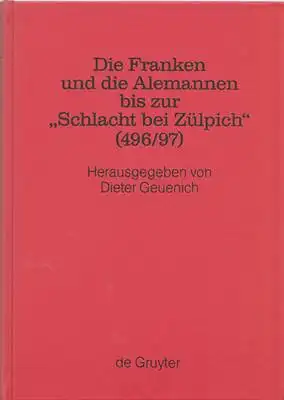 Geuenich, Dieter (Hrsg.): Die Franken und die Alemannen bis zur "Schlacht bei Zülpich" (496/97). 