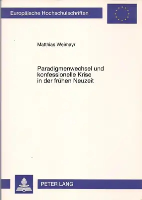 Paradigmenwechsel und konfessionelle Krise in der frühen Neuzeit