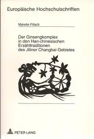 Flitsch, Mareile: Der Ginsengkomplex in den Han-chinesischen Erzähltraditionen des Jiliner Changbai-Gebietes. 