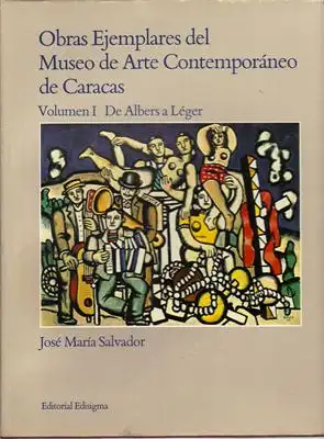 Salvador, Jose Maria: Obras Ejemplares del Museo de Arte Contemporaneo de Caracas - Volumen I: De Albers a Leger. 