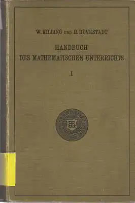 Killing, W. / Hoverstadt, H: Handbuch des mathematischen Unterrichts - Bände 1 und 2. 
