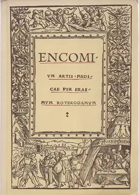 Erasmus von Rotterdam -  Encomium artis medicae - Vortrag zum Lobe der Heilkunst -  Nachdruck