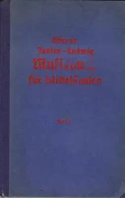 Bürger, Julius / Jansen, Martin / Ludwig, Max (Hrsg.): Musikbuch für Mittelschulen III. Teil - Das musikalische Kunstwerk, seine Schöpfer und seine Formen. 