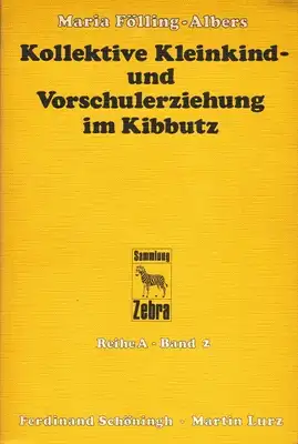 Folling-Albers, Maria: Kollektive Kleinkind- und Vorschulerziehung im Kibbutz. 