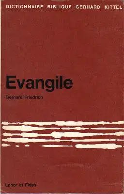 Friedrich, Gerhard: Évangile - Dictionnaire Biblique Gerhard Kittel. 