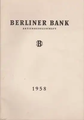 Berliner Bank AG: Berliner Bank AG Berlin-Charlottenburg Bericht des Vorstands und des Aufsichtsrats für das Geschäftsjahr 1958. 