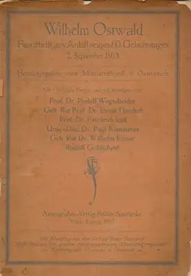 Monistenbund in Österreich (Hrsg.): Wilhelm Ostwald - Festschrift aus Anlaß seines 60. Geburtstages 2. September 1913. 