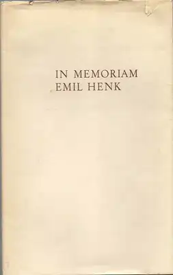 In Memoriam Emil Henk 1893-1969 - Erinnerungen seiner Freunde