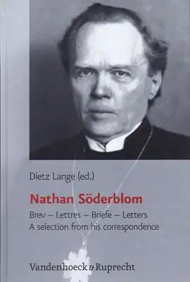 Lange, Dietz (Herausgegeben von): Nathan Söderblom - Brev-Lettres-Briefe-Letters - A selection from his correspondence. 