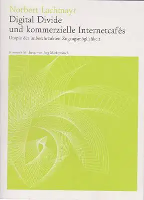 Lachmayr, Norbert: Digital Divide und kommerzielle Internetcafés - Utopie der unbeschränkten Zugangsmöglichkeit. 
