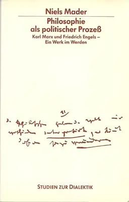 Philosophie als politischer Prozeß - Karl Marx und Friedrich Engels - Ein Werk im Werden