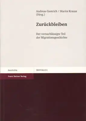 Gestrich, Andreas / Krauss, Marita: Zurückbleiben - Der vernachlässigte Teil der Migrationsgeschichte. 