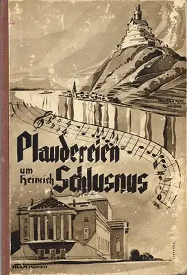 Schlusnus, Heinrich: Plaudereien um Heinrich Schlusnus. 