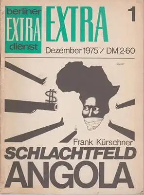 Kürschner, Frank: Schlachtfeld Angola - EXTRA 1 Dezember 1975. 