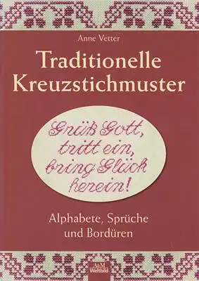 Traditionelle Kreuzstichmuster - Alphabete, Sprüche und Bordüren