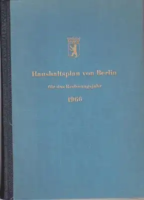 Abgeordnetenhaus von Berlin: Gesetz über die Feststellung des Haushaltsplans von Berlin für das Rechnungsjahr 1966 und Ausführungsvorschriften - Haushaltsplan. 