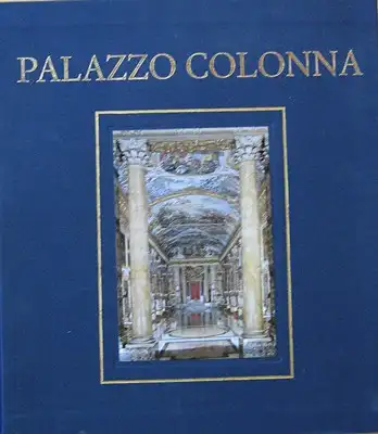 Safarik, Eduard A. / Picozzi, Maria Grazzia / Valeriani, Roberto: Palazzo Colonna. 