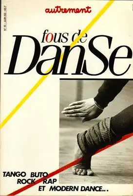 Lambert, Elisabeth: Fous de Danse - Tango, Buto, Modern Dance - Autrement No. 51 Juin 1983. 
