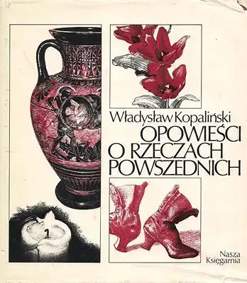 Kopalinski, Wladyslaw: Opowiesci o rzeczach powszednich. 